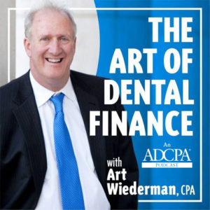 The Art of Dental Finance with Art Weiderman podcast cover